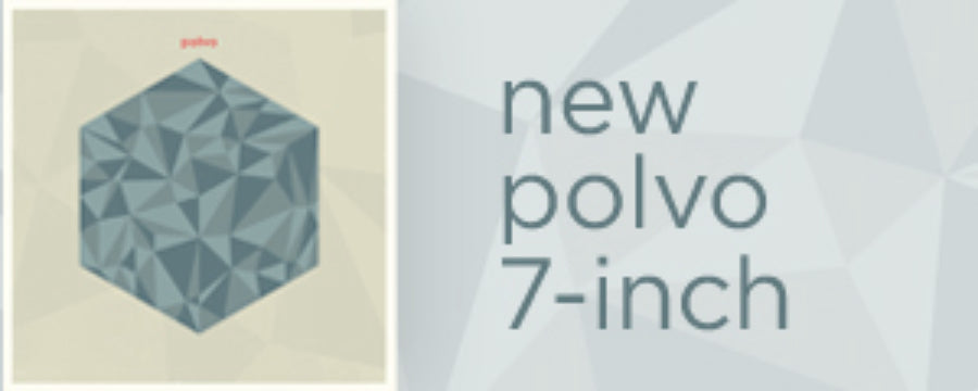 New Polvo 7-inch out July 26!