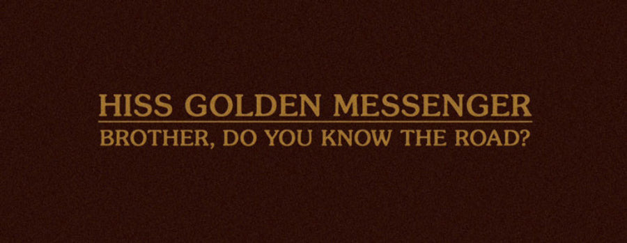 Hiss Golden Messenger shares “Brother, Do You Know the Road?” single, European tour dates