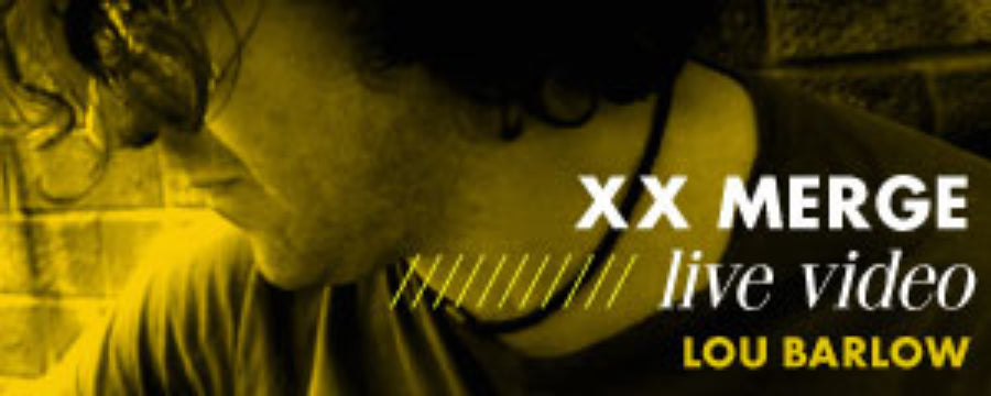 Live video of Lou Barlow from XX Merge