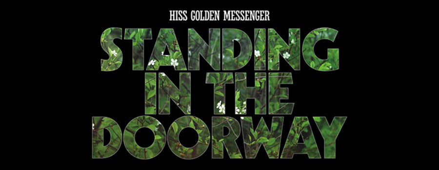 Hiss Golden Messenger debut stand-alone single “Standing in the Doorway” ahead of summer festivals