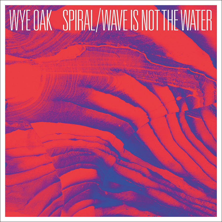Wye Oak - "Spiral" b/w "Wave Is Not the Water"