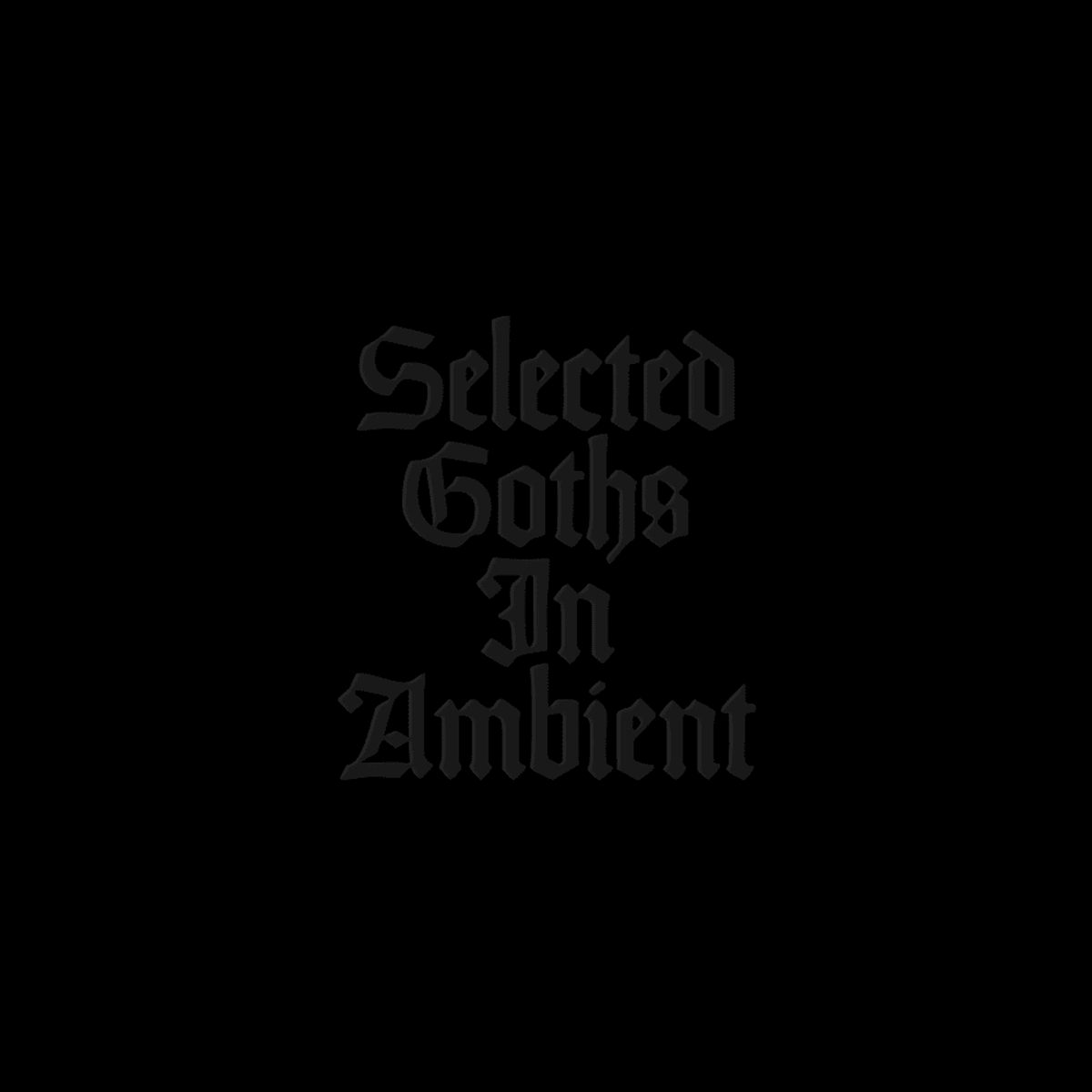 Selected Goths in Ambient